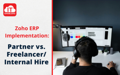 Zoho ERP Implementation: Partner vs. Freelancer/ Internal Hire